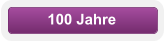 100 Jahre