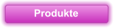 Produkte