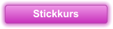 Stickkurs