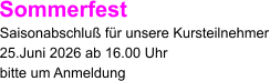 Sommerfest Saisonabschluß für unsere Kursteilnehmer 25.Juni 2026 ab 16.00 Uhr bitte um Anmeldung