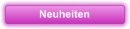 Neuheiten