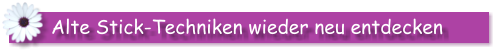 Alte Stick-Techniken wieder neu entdecken